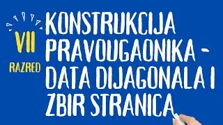 Konstrukcija pravougaonika data dijagonala i zbir stranica