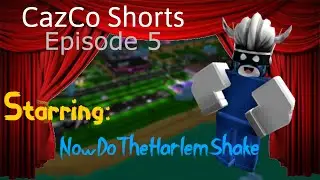 CazCo Shorts Episode 5 - NowDoTheHarlemShake Remembered Me!