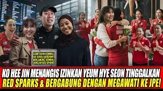KO HEE JIN CRYING TO ALLOW YEUM HYE SEON TO LEAVE RED SPARKS & JOIN MEGAWATI TO JPE🔥