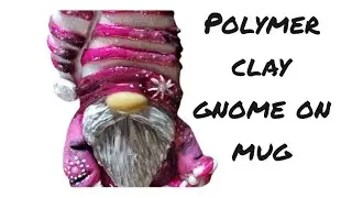 Polymer clay gnome cup, mug, glass - Part 1 tutorial