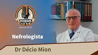 Dr. Décio Mion - Nefrologista - PODPLAS #218