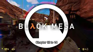 Black Mesa Game-Playthrough - Chapter 12 to 14