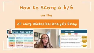 How to Score a 6 on the Rhetorical Analysis Essay [AP LANG] & Example Essays! 📝