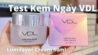 Review v&agrave; Test Kem Ng&agrave;y VDL Dưỡng Trắng Da N&acirc;ng Tone - Lumilayer Cream 50ml