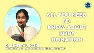 Everything You Need To Know About Body Donation | Dr. Sheetal Joshi | Jeevan Ek Anmol Upahar