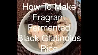 How To Make Fragrant Fermented Black Glutinous Rice