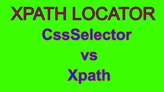 Xpath Locator Technic__ CssSelector vs Xpath