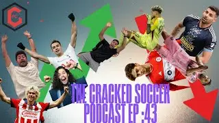 MLS Transfers Are Heating Up 🔥 | SuperDraft Reactions 📊CRACKED SOCCER PODCAST EP:43