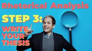 AP English Lang Rhetorical Analysis - Step 3: Write the Thesis