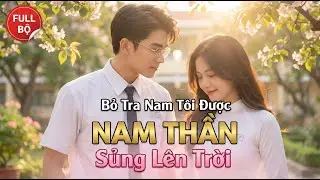Bỏ Tra Nam Tôi Được Nam Thần Sủng Lên Trời