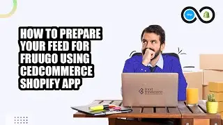 Как подготовить свою ленту для торговой площадки Fruugo с помощью приложения CedCommerce Shopify?