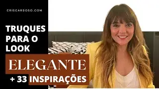 DICAS DE ESTILO para LOOK ELEGANTE e mais 33 INSPIRA&Ccedil;&Otilde;ES DE LOOK ELEGANTE para VOC&Ecirc; ARRASAR!