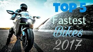Top 5 Fastest Bikes In The World 2017