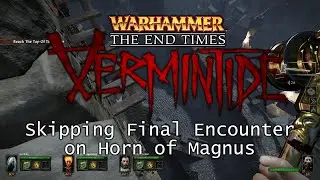 Vermintide - How To Skip The Final Encounter On Horn Of Magnus