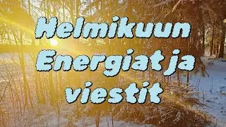 Helmikuun energiat ja viestit