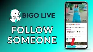 How to Follow Someone in Bigo Live? 2024 (Quick & Easy) | Bigo Live