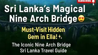 Sri Lanka&rsquo;s Magical Nine Arch Bridge 😍 | Ella Travel Guide 🚂✨