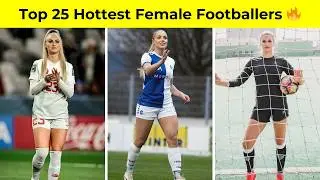 Top 25 Hottest Female Footballers 😍 | Football Players | Alisha Lehmann | Alex Morgan | Ana Maria