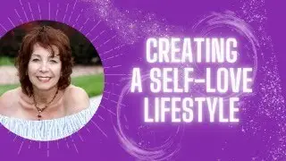 Creating a Self Love Lifestyle # 24