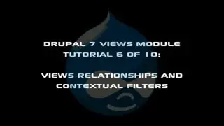 Drupal 7 Views Module Tutorial 6 of 10 - Views Relationships and Contextual Filters
