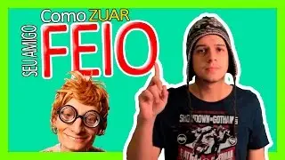 Como zuar seu amigo(a) feio(a)