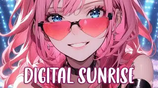 Nightcore &ndash; Digital Sunrise 🔥
