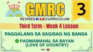 GMRC 3 | PAGMAMAHAL SA BAYAN (LOVE OF COUNTRY) | WEEK 7 LESSON | QUARTER 3 | REVISED CURRICULUM