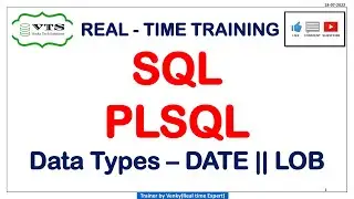 Session -4 : SQL & PLSQL Real-time training || Data types || DATE || LOB || RAW || 17-07-2022