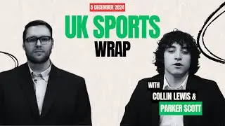 UK Sports Wrap with Collin & Parker
