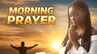 A Prayer That Will TRANSFORM Your Life | Morning Prayer