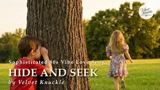 Hide and Seek | AOR Love Song for Quiet Evenings | Velvet Knuckle