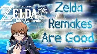 Zelda Remakes are a Good Thing, Here's Why