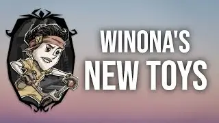 🔧 Reviewing Winona's NEW TOYS | DST Winona Rework Discussion
