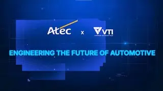 ATEC x VTI: Engineering the Future of Automotive