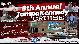 Lincoln Addict Podcast Ep. 47 - 2025 8th Annual Tampa Kennedy Cruise
