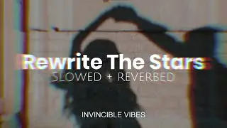Rewrite The Stars - Anne-Marie, James Arthur | Slowed + Reverbed | Peace🌙