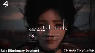 Bản mix slow chill - Rule ( Llusionary Daytime ) #tiktok #xhh 
