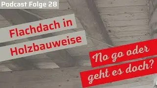 Flachd&auml;cher in Holzbauweise &ndash; Podcastfolge 28 mit Robert Borsch-Laaks | Luftdichtheit-gepr&uuml;ft.de