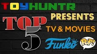 Toyhuntr presents Top 5 T. V.  & Movie Funko Pops!