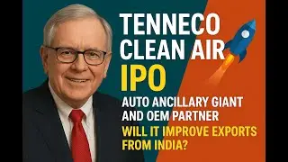 Tenneco Clean Air IPO | Auto Ancillary Giant and OEM Partner | Will it improve exports from India?
