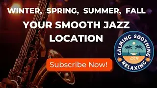 SMOOTH & RELAXING JAZZ ALL YEAR. CALMING SOOTHING RELAXING JAZZ AUDIO EXPERIENCE.