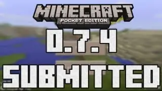 Minecraft Pocket Edition 0.7.4- Update Submitted!