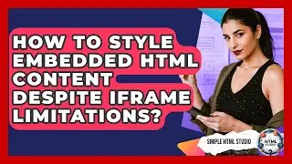 How To Style Embedded HTML Content Despite Iframe Limitations? - Simple HTML Studio