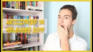 ANTICIPATED YA RELEASES 2019