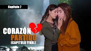Corazón partido amando a pedacitos | CAPITULO FINAL
