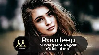 Roudeep - Subsequent Regret Original Mix | deep emotions 2021 | deephouse 2021 | новинки музыки 2021