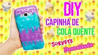 LEIAM A DESCRIÇÃO DO VÍDEO - DIY - CAPINHA DE COLA QUENTE - Sorvete Derretido