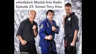 Whistlekick Martial Arts Radio Podcast #23: Sensei Terry Dow