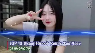 🎶 Top 10 Nkauj Hmoob Remix EDM Hot Nhất 2025 🔥 Nghe L&agrave; Ghiền || DJ HMONG TV