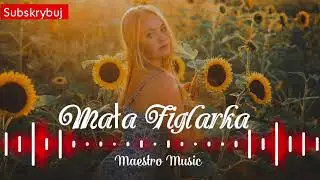 Maestro Music- Mała Figlarka ( z.rep Akcent-Zenon Martyniuk ) Remix 2025🔥🔥